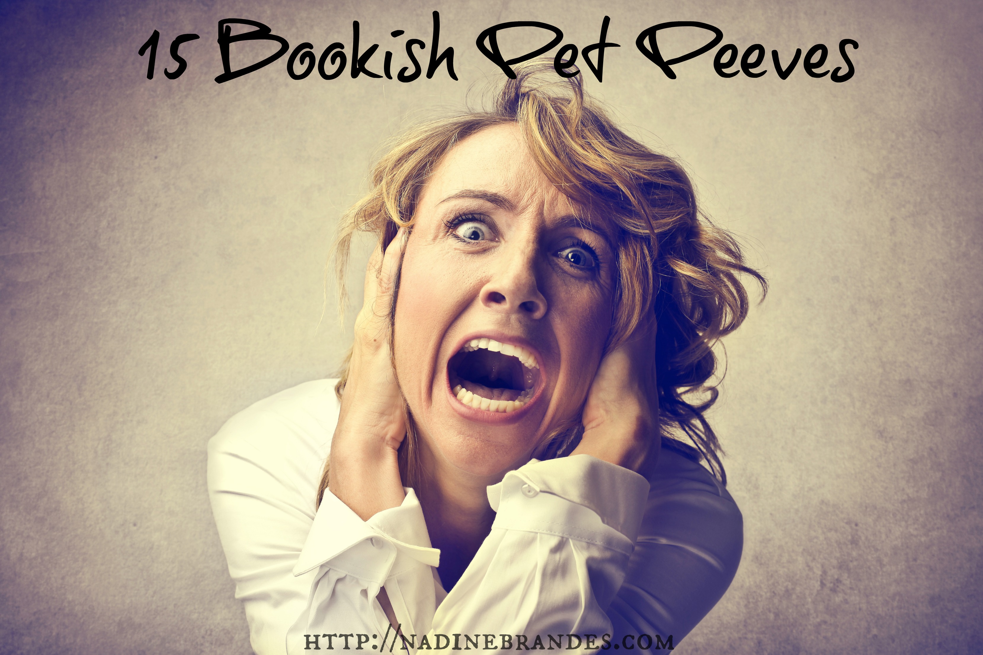 15 Bookish Pet Peeves That Make Me Tear My Hair Out Nadine Brandes